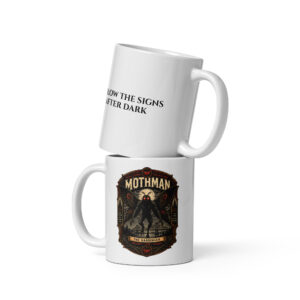 Mothman 11 oz mug, showing the artwork and saying on opposite sides